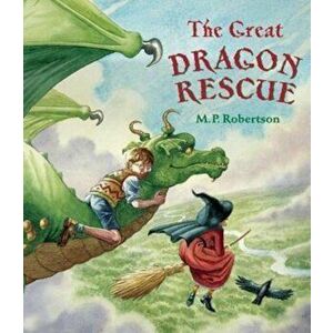 Great Dragon Rescue, Paperback - M P Robertson imagine