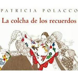 La Colcha de los Recuerdos = The Keeping Quilt, Paperback - Patricia Polacco imagine