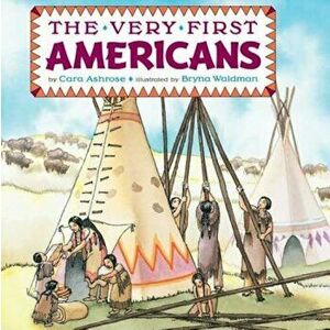 The Very First Americans, Paperback - Cara Ashrose imagine