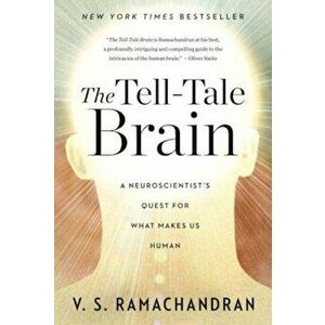 The Tell-Tale Brain: A Neuroscientist's Quest for What Makes Us Human, Paperback - V. S. Ramachandran imagine