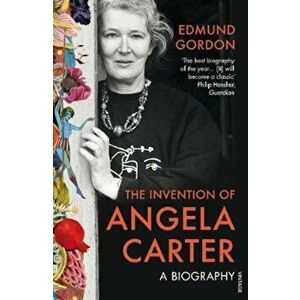 Invention of Angela Carter, Paperback - Edmund Gordon imagine