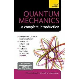 Quantum Theory: A Complete Introduction, Paperback - Alexandre Zagoskin imagine