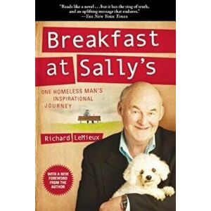 Breakfast at Sally's: One Homeless Man's Inspirational Journey, Paperback - Richard LeMieux imagine