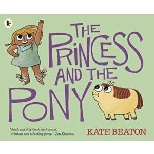 Princess and the Pony, Paperback - Kate Beaton imagine