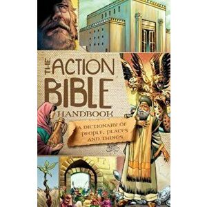 The Action Bible Handbook: A Dictionary of People, Places, and Things, Hardcover - Sergio Cariello imagine