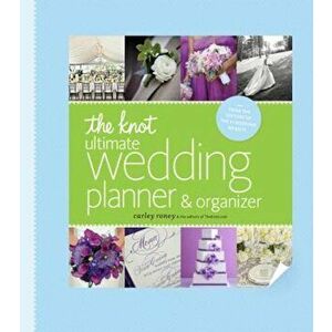 The Knot Ultimate Wedding Planner & Organizer 'Binder Edition': Worksheets, Checklists, Etiquette, Calendars, and Answers to Frequently Asked Question imagine