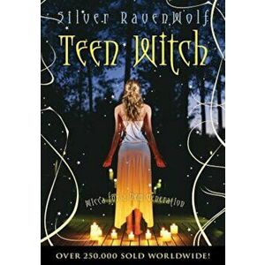 Teen Witch: Wicca for a New Generation, Paperback - Silver Ravenwolf imagine