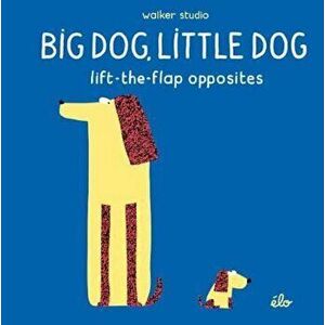 Big Dog, Little Dog: Lift-the-Flap Opposites, Hardcover - *** imagine