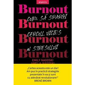 Burnout | Emily Nagoski, Amelia Nagoski imagine