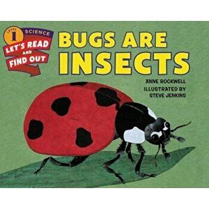 Bugs Are Insects, Paperback - Anne Rockwell imagine