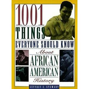 1001 Things Everyone Should Know about African American History, Paperback - Jeffrey C. Stewart imagine
