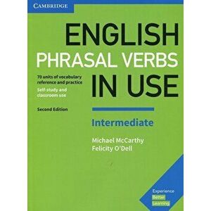 English Phrasal Verbs in Use Intermediate Book with Answers: Vocabulary Reference and Practice, Paperback - Michael McCarthy imagine