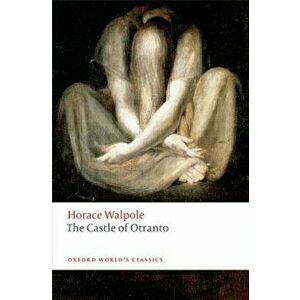The Castle of Otranto: A Gothic Story, Paperback - Horace Walpole imagine