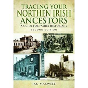 Tracing Your Northern Irish Ancestors, Paperback - Ian Maxwell imagine
