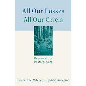 All Our Losses All Our Griefs, Paperback - Kenneth R. Mitchell imagine