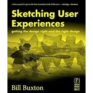 Sketching User Experiences: Getting the Design Right and the Right Design, Paperback - Bill Buxton imagine