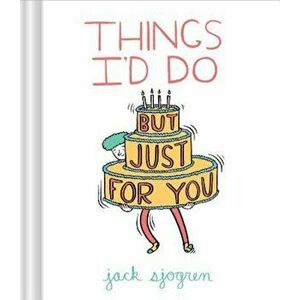 Things I'd Do (But Just for You), Hardcover - Jack Sjogren imagine