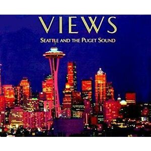 Views: Seattle and the Puget Sound, Hardcover - Greg Saffell imagine