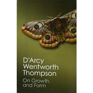 On Growth and Form, Paperback - D'Arcy Wentworth Thompson imagine