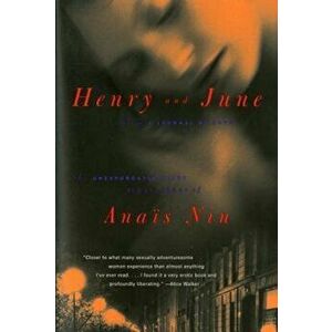 Henry and June: From a Journal of Love: The Unexpurgated Diary (1931-1932) of Anais Nin, Paperback - Anais Nin imagine