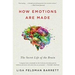 How Emotions Are Made: The Secret Life of the Brain, Paperback - Lisa Feldman Barrett imagine
