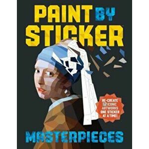 Paint by Sticker Masterpieces: Re-Create 12 Iconic Artworks One Sticker at a Time!, Paperback - Workman Publishing imagine