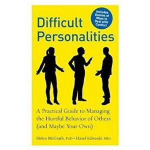 Difficult Personalities: A Practical Guide to Managing the Hurtful Behavior of Others (and Maybe Your Own), Paperback - Helen McGrath imagine
