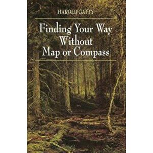 Finding Your Way Without Map or Compass, Paperback - Harold Gatty imagine