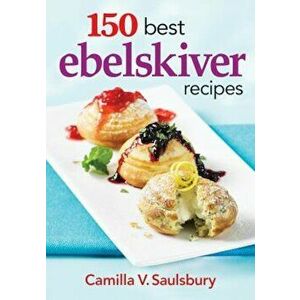 150 Best Ebelskiver Recipes, Paperback - Camilla Saulsbury imagine