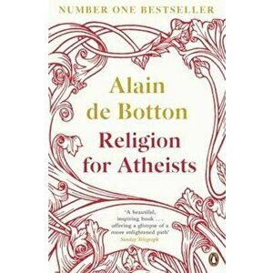 Religion for Atheists, Paperback - Alain de Botton imagine