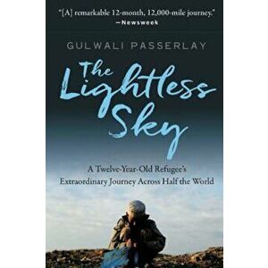 The Lightless Sky: A Twelve-Year-Old Refugee's Extraordinary Journey Across Half the World, Paperback - Gulwali Passarlay imagine
