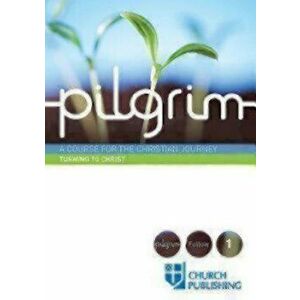 Pilgrim - Turning to Christ: A Course for the Christian Journey, Paperback - Stephen Cottrell imagine