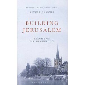 Building Jerusalem, Hardcover - Kevin J. Gardner imagine