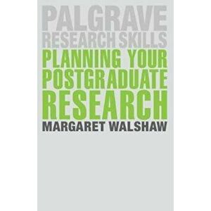 Planning Your Postgraduate Research, Paperback - Margaret Walshaw imagine