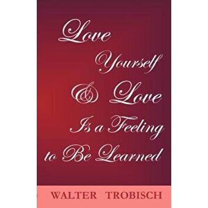 Love Yourself/Love Is a Feeling to Be Learned, Paperback - Walter Trobisch imagine