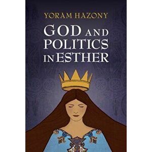 God and Politics in Esther, Paperback - Yoram Hazony imagine