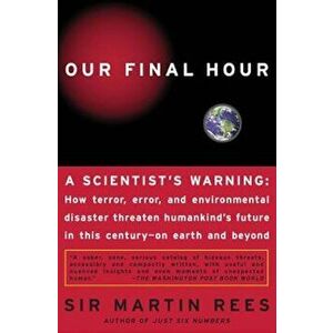 Our Final Hour: A Scientist's Warning, Paperback - Martin Rees imagine