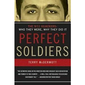 Perfect Soldiers: The 9/11 Hijackers: Who They Were, Why They Did It, Paperback - Terry McDermott imagine