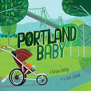 Portland Baby, Hardcover - Barbara Kerley imagine