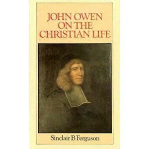 John Owen on Christian Life, Hardcover - Sinclair B. Ferguson imagine