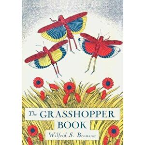 The Grasshopper Book, Paperback - Wilfrid Swancourt Bronson imagine