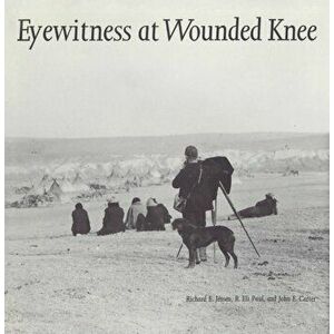 Eyewitness at Wounded Knee, Paperback - Richard E. Jensen imagine
