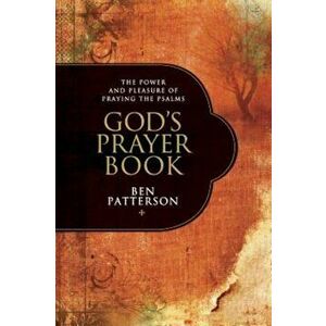 God's Prayer Book: The Power and Pleasure of Praying the Psalms, Paperback - Ben Patterson imagine