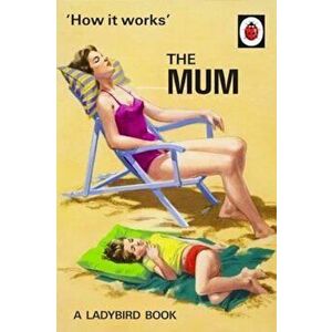 How It Works: The Mum, Hardcover - Jason Hazeley imagine