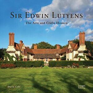 Sir Edwin Lutyens: The Arts & Crafts Houses, Hardcover - David Cole imagine