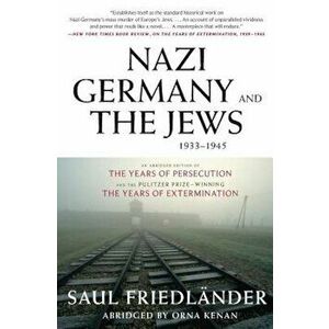 Nazi Germany and the Jews, 1933-1945, Paperback - Saul Friedlander imagine