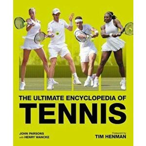 The Ultimate Encyclopedia of Tennis, Paperback - John Parsons imagine