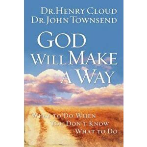 God Will Make a Way: What to Do When You Don't Know What to Do, Paperback - Henry Cloud imagine