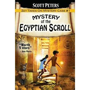 Mystery of the Egyptian Scroll: Adventure Books for Kids Age 9-12, Paperback - Scott Peters imagine