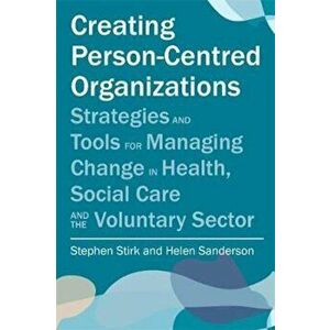 Creating Person-Centred Organisations, Paperback - Stephen Stirk imagine